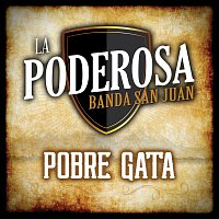 La Poderosa Banda San Juan – Pobre Gata