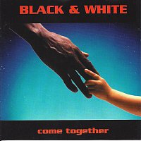 Black & White – Come together