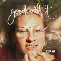 REMMI – Good With It