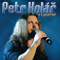 Petr Kolář – V Lucerně [Live At Velký sál Lucerna / 2006]