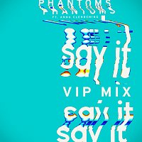 Phantoms, Anna Clendening – Say It [Phantoms VIP Mix]