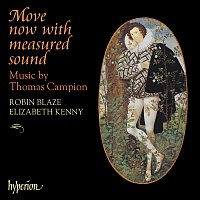 Robin Blaze, Elizabeth Kenny – Thomas Campion: Move Now with Measured Sound