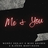 Wordz Deejay, Mike Brubek, Bjoern Martinson – Me & You