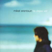 Mikel Erentxun – Te Dejas Ver