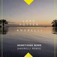 Luke Potter & Andrelli – Something More (Andrelli Remix)