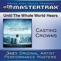 Casting Crowns – Until The Whole World Hears