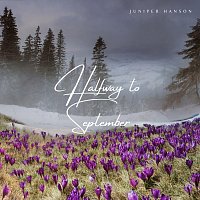 Juniper Hanson – Halfway to September