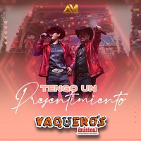 Vaquero's Musical – Tengo Un Presentimiento [En Vivo]