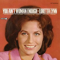 Loretta Lynn – You Ain't Woman Enough