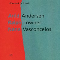 Arild Andersen, Ralph Towner, Naná Vasconcelos – If You Look Far Enough