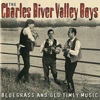 The Charles River Valley Boys – Bluegrass And Old Timey Music