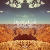 6 Fingers & Tass, Mitch Thompson – It's Not Over