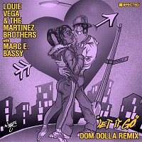 Louie Vega & The Martinez Brothers – Let It Go (with Marc E. Bassy) [Dom Dolla Remix]