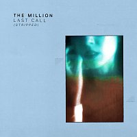 The Million – Last Call [Stripped]