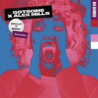 GotSome & Alex Mills – Shout It Back (Acoustic)