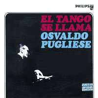 Osvaldo Pugliese – El Tango Se Llama Osvaldo Pugliese