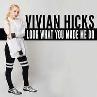 Vivian Hicks – Look What You Made Me Do
