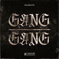 Kilomatik – GANG GANG