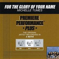 Michelle Tumes – Premiere Performance Plus: For The Glory Of Your Name