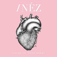 INÉZ – Listen To Your Heart