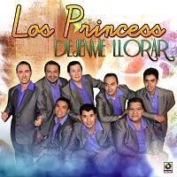 Los Princess – Déjenme Llorar