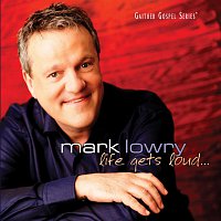 Mark Lowry – Life Gets Loud