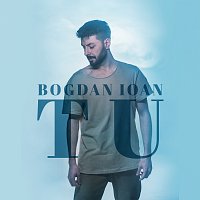Bogdan Ioan – Tu