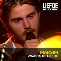 MAKSIM – Waar Is De Liefde [Uit Liefde Voor Muziek]