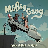 Müßig Gang – Aller Laster Anfang