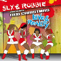 Sly & Robbie Presents Taxi Christmas - Love & Reality
