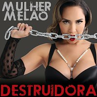 Mulher Melao – Destruidora