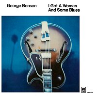 George Benson – I Got A Woman And Some Blues