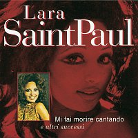 Saint Paul Lara – Mi Fai Morire Cantando E Altri Successi
