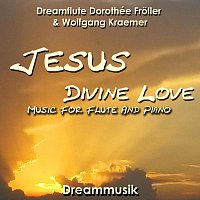 Dreamflute Dorothée  Froller, Wolfgang Kraemer – Jesus - Divine Love