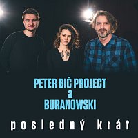 Posledný krát – Peter Bič Project, BuranoWski – Supraphonline.cz