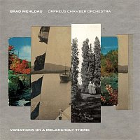 Brad Mehldau & Orpheus Chamber Orchestra – Variations on a Melancholy Theme