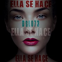 Dglo73 – Ella Se Hace
