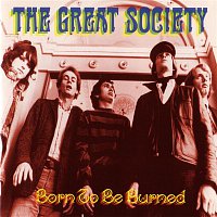 The Great! Society – Born To Be Burned