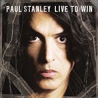 Paul Stanley – Live To Win