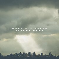Jeremy Camp – When You Speak