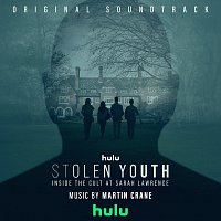 Martin Crane – Stolen Youth: Inside the Cult at Sarah Lawrence [Original Soundtrack]