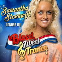 Samantha Steenwijk – Zonder Jou [Van Bloed Zweet & Tranen]