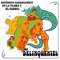 Los Delinquentes – Recuerdos Garrapateros de la Flama y el Carril