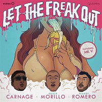 Carnage, Erick Morillo & Harry Romero, Mr. V – Let The Freak Out