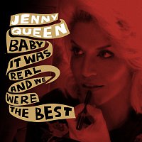 Jenny Queen – Baby It Was Real And We Were The Best