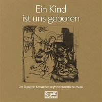 Dresdner Kreuzchor – Ein Kind ist uns geboren, SWV 384