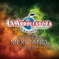 La Arrolladora Banda El Limón De René Camacho – Se Me Ve Lo Mexicano