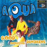 Aqua – Good Morning Sunshine