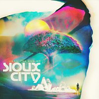 Sioux City – Until The Sun Go