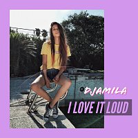 Djamila – I Love It Loud